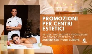 Idee promozioni per centri estetici